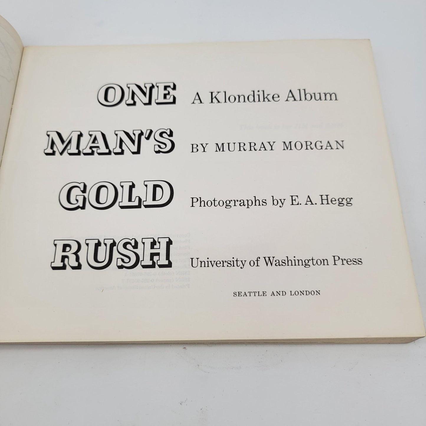 One Mans Gold Rush: A Klondike Album By Murray Morgan & E.A. Hegg