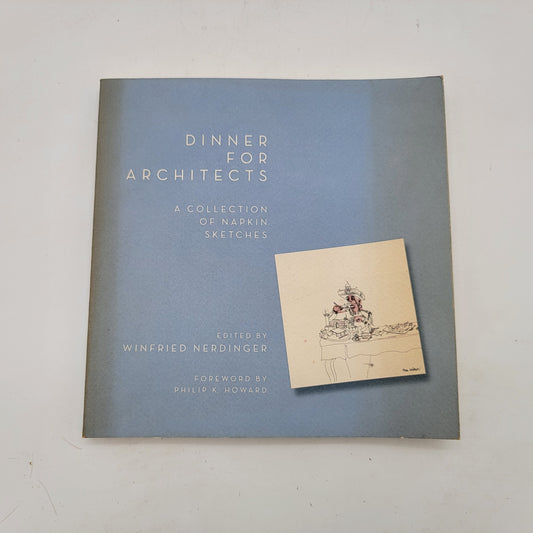 Dinner for Architects a Collection of Napkin Sketches