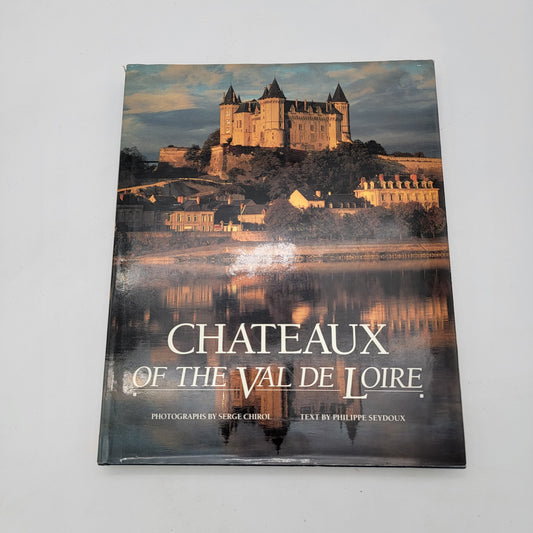 Chateaux of the Val de Loire Hardcover Book