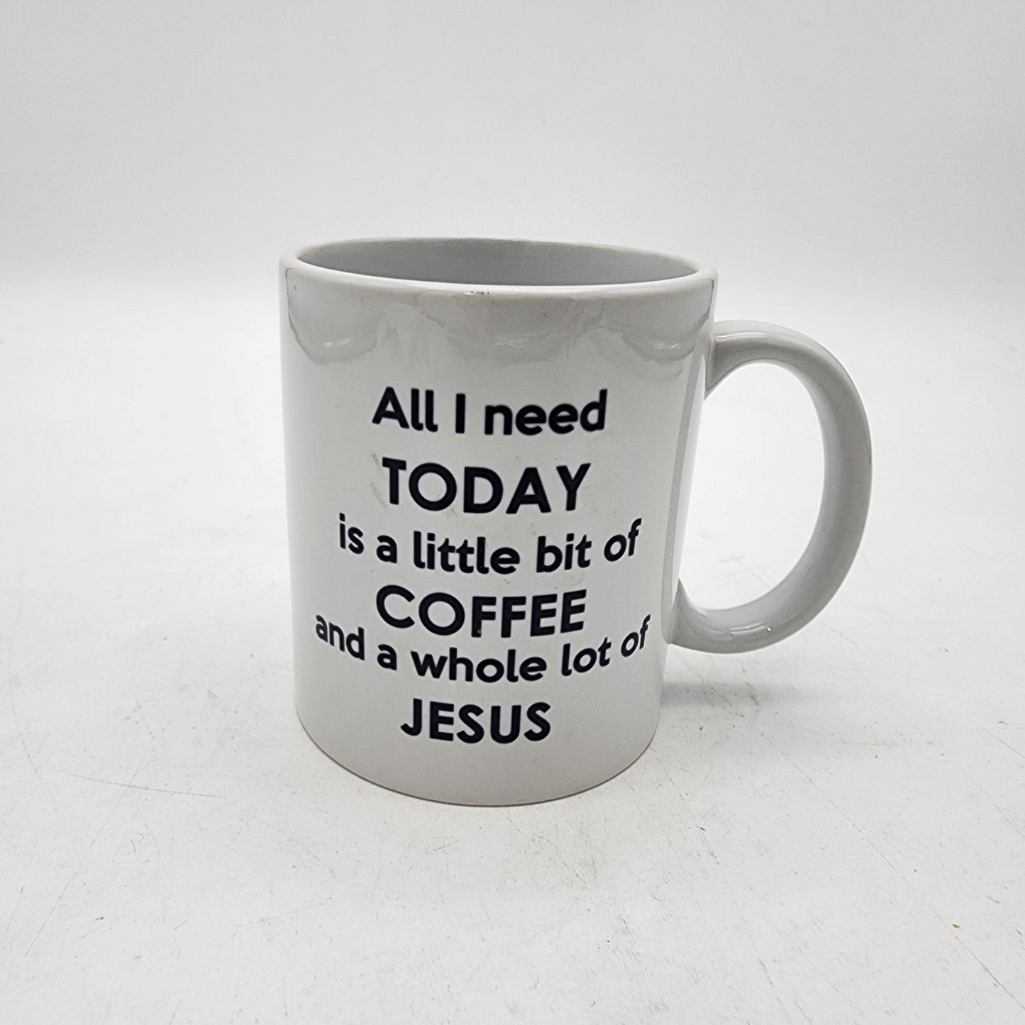 All I Need TODAY is a Little BIt of COFFEE and a Whole Lot of Jesus MUG