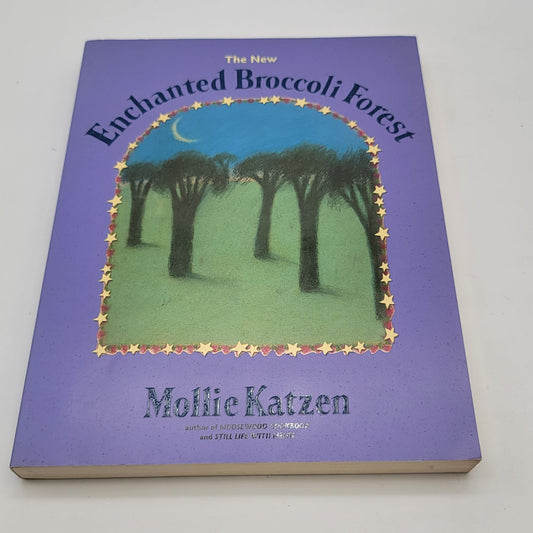 The New Enchanted Broccoli Forest Cookbook By Mollie Katzen
