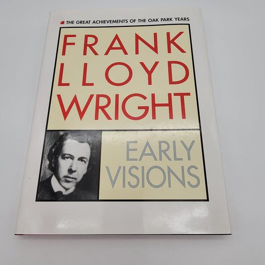 Frank Lloyd Wright: Early Visions Hardcover Book 1995 Oak Park Architecture