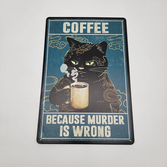 Black Cat Coffee Tin Sign - "Coffee Because Murder Is Wrong"