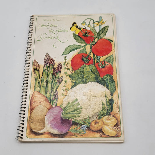 Miriam B. Loos Fresh-From-The-Garden Cookbook Spiral Bound 1973 Edition